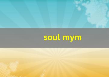 soul mym